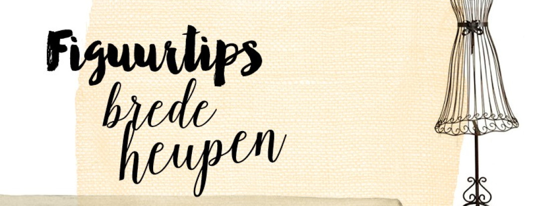 Figuurtips: brede heupen