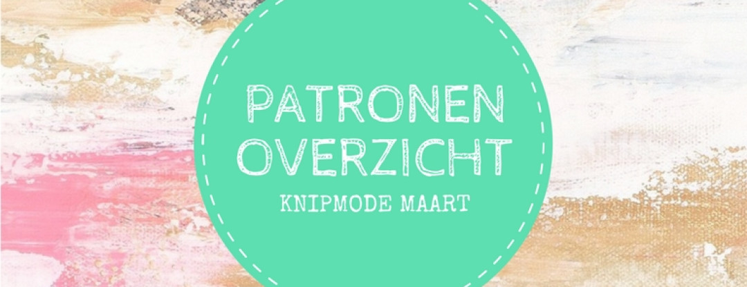 Patronenoverzicht Knipmode maart 2017