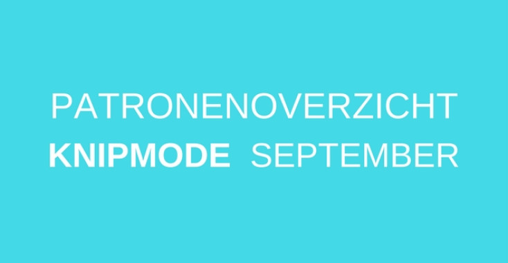 Patronenoverzicht | Knipmode september 2017